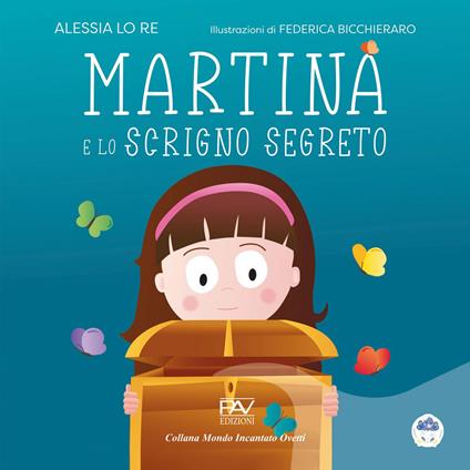 Martina e lo scrigno segreto. Mondo incantato ovetti - Alessia Lo Re - copertina