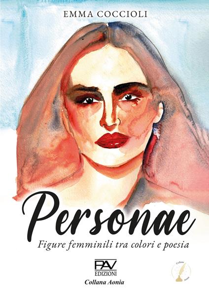 Personae. Figure femminili tra colori e poesia. Ediz. illustrata - Emma Coccioli - copertina