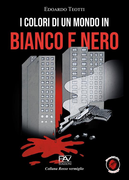 I colori di un mondo in bianco e nero - Edoardo Teotti - copertina