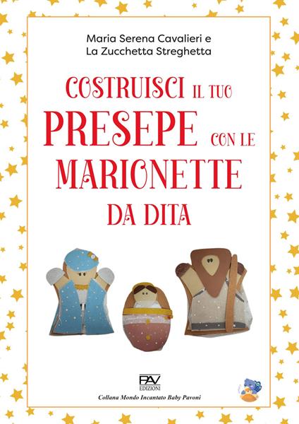 Costruisci il tuo presepe con le marionette da dita - Maria Serena Cavalieri,La Zucchetta Streghetta - copertina