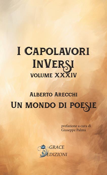 Un mondo di poesie. I Capolavori InVersi. Vol. 34 - Alberto Arecchi - copertina