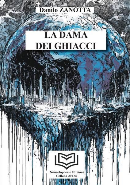 La dama dei ghiacci. Vol. 1: La Dama dei Ghiacci - Danilo Zanotta - copertina