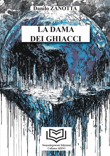 La dama dei ghiacci. Vol. 1: La Dama dei Ghiacci - Danilo Zanotta - copertina