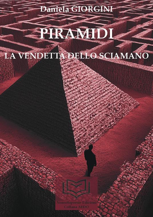 Piramidi. La vendetta dello sciamano. Vol. 1 - Daniela Giorgini - copertina