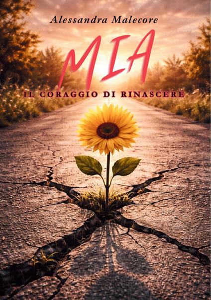 Mia. Il coraggio di rinascere - Alessandra Malecore - copertina