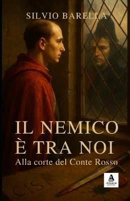 Il nemico è tra noi. Alla corte del Conte Rosso - Silvio Barella - copertina