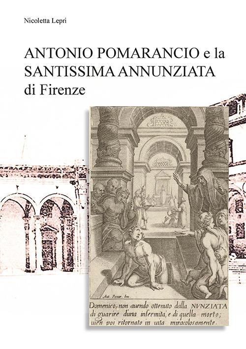 Antonio Pomarancio e la Santissima Annunziata di Firenze. Curiosità e aneddoti nei nomi della gastronomia locale - Nicoletta Lepri - copertina