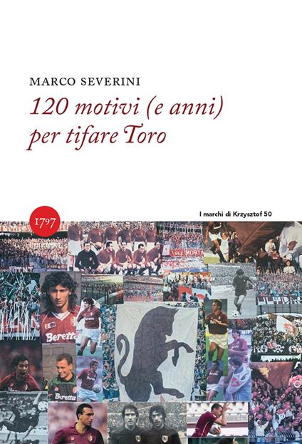 120 motivi (e anni) per tifare Toro - Marco Severini - copertina