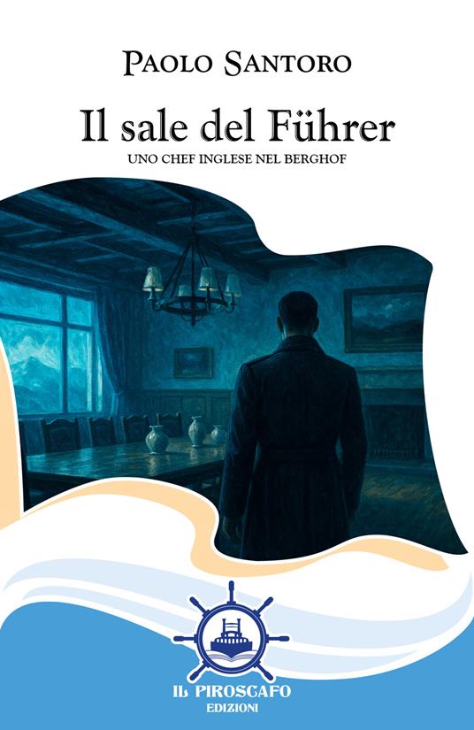 Il sale del Führer. Uno chef inglese nel Berghof - Paolo Santoro - copertina