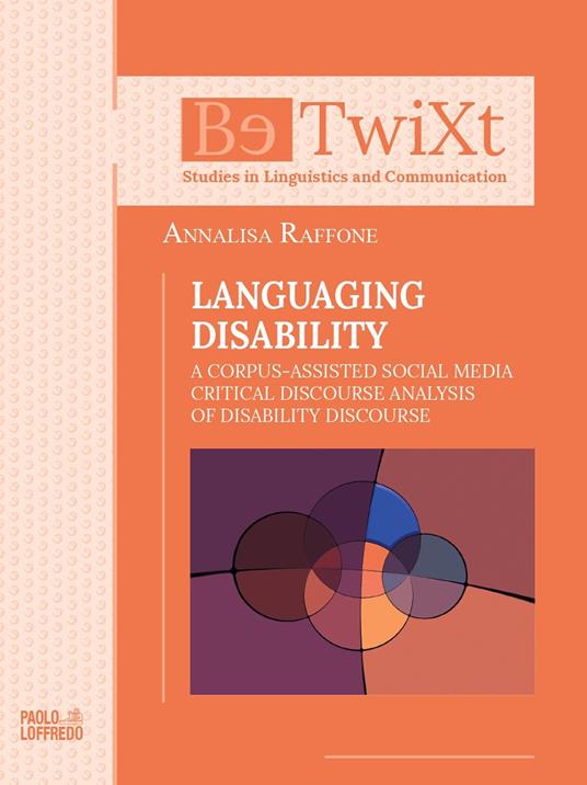 Languaging disability. A corpus-assisted social media critical discourse analysis of disability discourse - Annalisa Raffone - copertina
