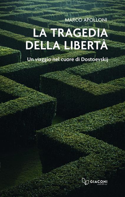 La tragedia della libertà. Un viaggio nel cuore di Dostoevskij - Marco Apolloni - copertina