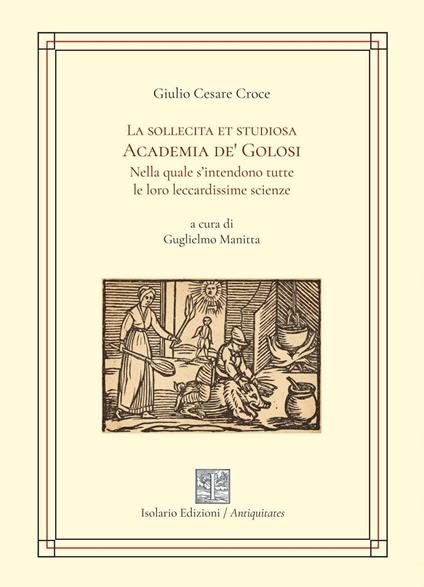 La sollecita et golosa Academia de' Golosi nella quale s’intendono tutte le loro leccardissime scienze - Giulio Cesare Croce - copertina