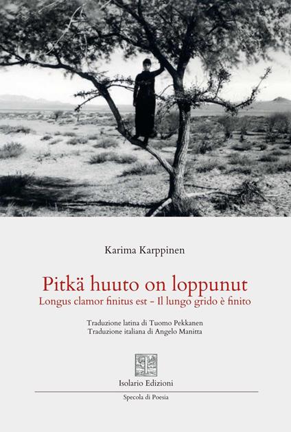 Pitkä huuto on loppunut. Longus clamor finitus est. Il lungo grido è finito. Ediz. multilingue - Karima Karppinen - copertina