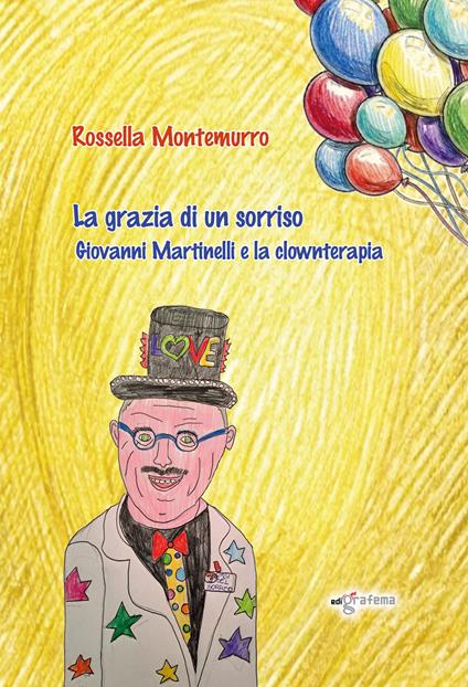 La grazia di un sorriso. Giovanni Martinelli e la clownterapia - copertina