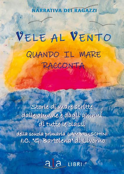 Vele al vento: quando il mare racconta - copertina