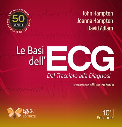 Le basi dell'ECG. Dal tracciato alla diagnosi - John Hampton,Joanna Hampton,David Adlam - copertina