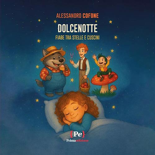 Dolcenotte. Fiabe tra stelle e cuscini. Ediz. a colori - Alessandro Cofone - copertina