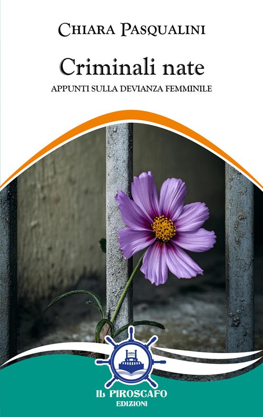 Criminali nate. Appunti sulla devianza femminile - Chiara Pasqualini - copertina