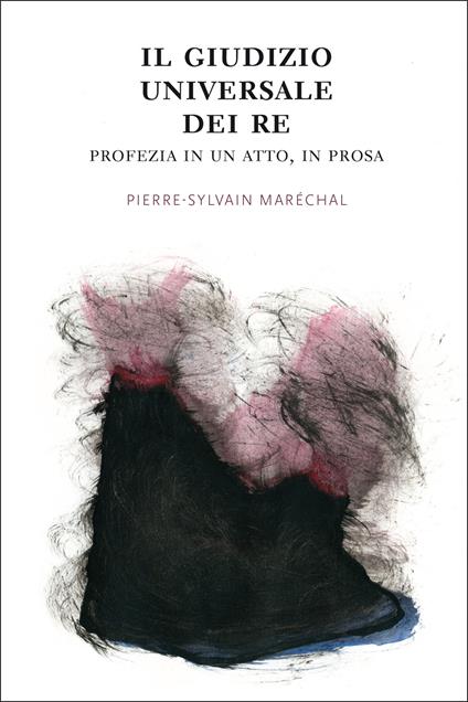 Il giudizio universale dei re. Profezia in un atto, in prosa. Ediz. illustrata - Pierre-Sylvain Maréchal - copertina