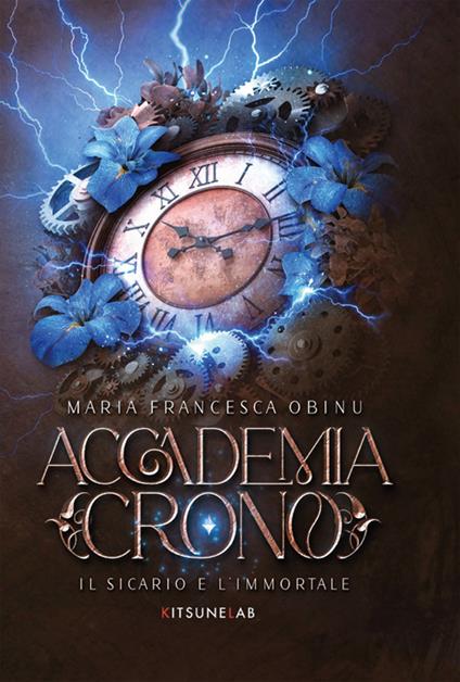 Accademia Crono. Il sicario e l'immortale - Maria Francesca Obinu,Monia Rota,Adriana Imparato - ebook