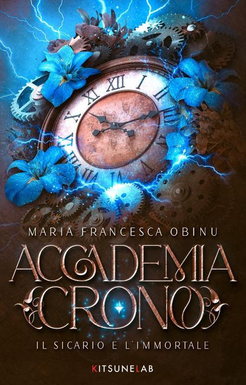 Accademia Crono. Il sicario e l'immortale - Maria Francesca Obinu - copertina