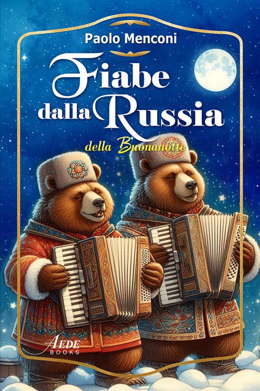 Fiabe dalla Russia della buonanotte. Ediz. integrale - Paolo Menconi - copertina