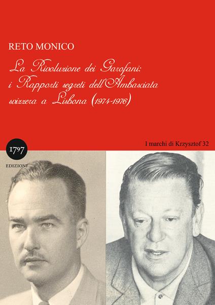 La rivoluzione dei garofani. I rapporti segreti dell'Ambasciata svizzera a Lisbona (1974-1976) - Reto Monico - copertina