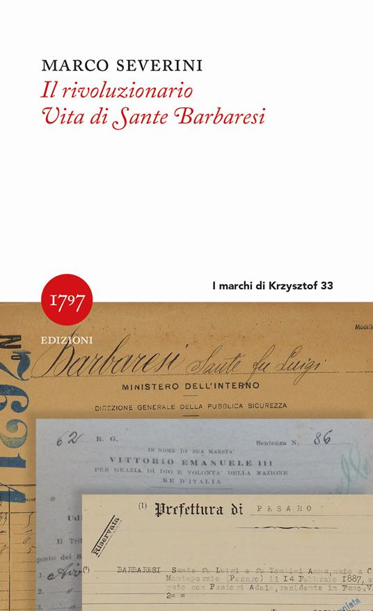 Il rivoluzionario. Vita di Sante Barbaresi - Marco Severini - copertina