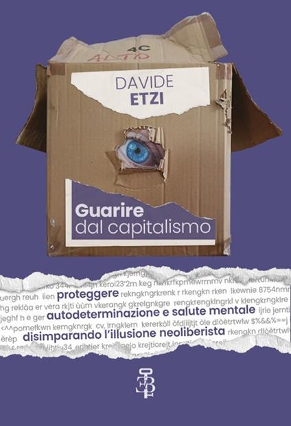 Guarire dal capitalismo. Proteggere autodeterminazione e salute mentale disimparando l’illusione neoliberista - Davide Etzi - copertina