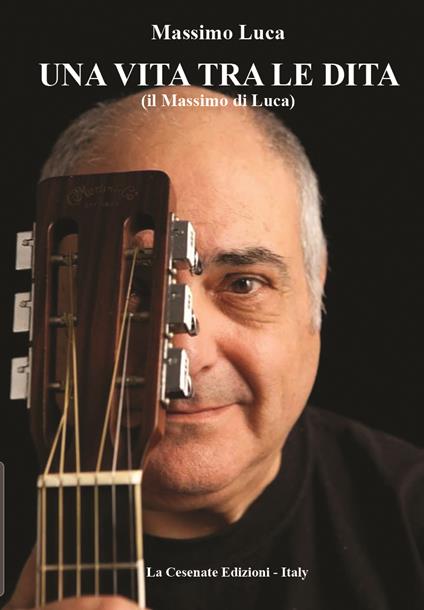 Una vita tra le dita. Il Massimo di Luca - Massimo Luca - copertina