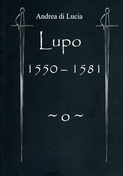 Lupo. 1550-1581 - Andrea Di Lucia - copertina