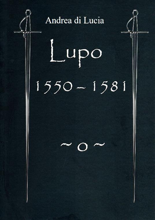 Lupo. 1550-1581 - Andrea Di Lucia - copertina