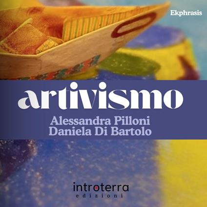 Artivismo - Alessandra Pilloni,Daniela Di Bartolo - copertina