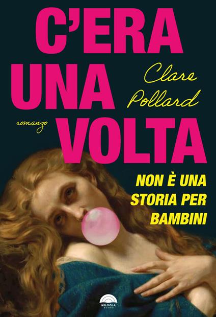 C'era una volta. Non è una storia per bambini - Clare Pollard - copertina