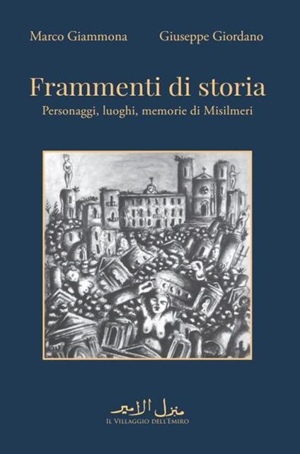 Frammenti di storia. Personaggi, luoghi, memorie di Misilmeri - Marco Giammona,Giuseppe Giordano - copertina