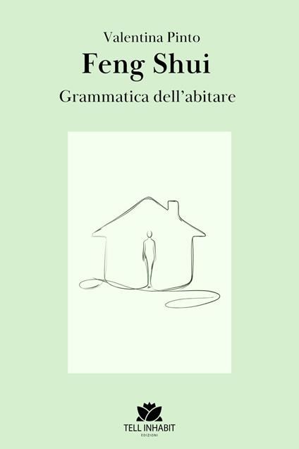 Feng Shui. La grammatica dell’abitare - Valentina Pinto - copertina