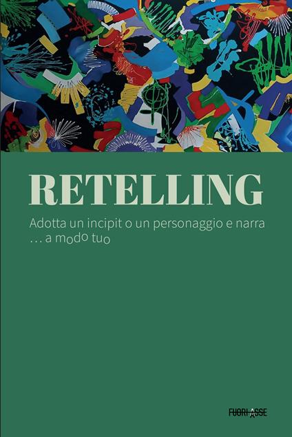 Retelling. Adotta un incipit o un personaggio e narra... a modo tuo - copertina