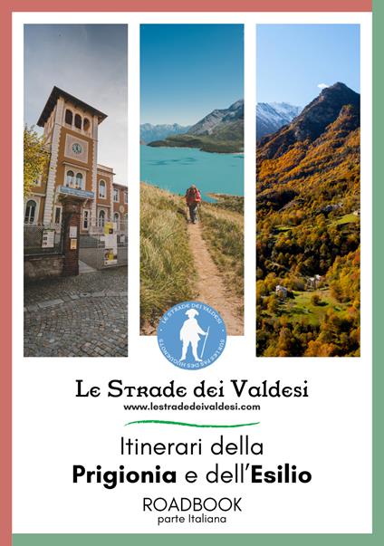 Le strade dei valdesi. Itinerari della prigionia e dell'esilio. Roadbook. Parte italiana - copertina