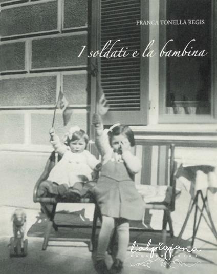 I soldati e la bambina - Franca Tonella Regis - copertina