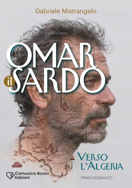 Omar il Sardo. Verso l'Algeria - Gabriele Mistrangelo - copertina