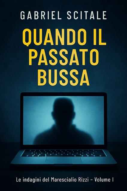 Quando il passato bussa. Le indagini del Maresciallo Rizzi. Vol. 1 - Gabriel Scitale - ebook