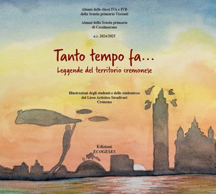 Tanto tempo fa.... Leggende dal territorio cremonese. Ediz. illustrata - copertina