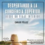 Despertando a la conciencia superior desde un viaje interior