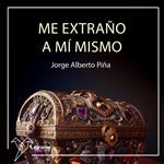 Me extraño a mí mismo