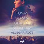 Tuyas serán todas mis palabras