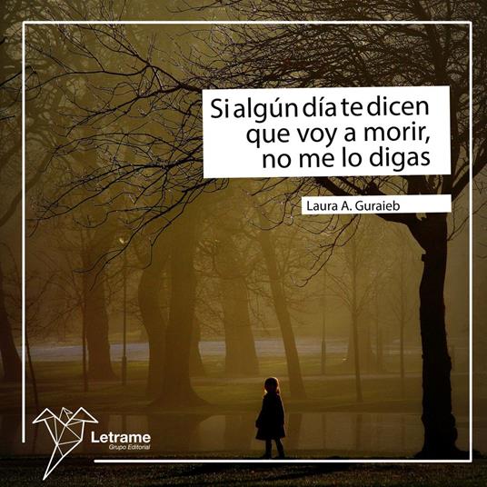 Si algún día te dicen que voy a morir no me lo digas