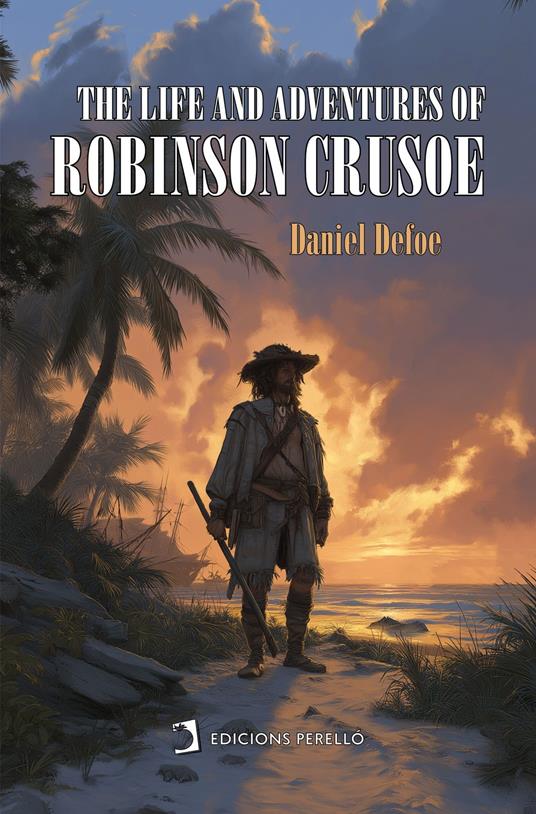 The Life and Adventures of Robinson Crusoe