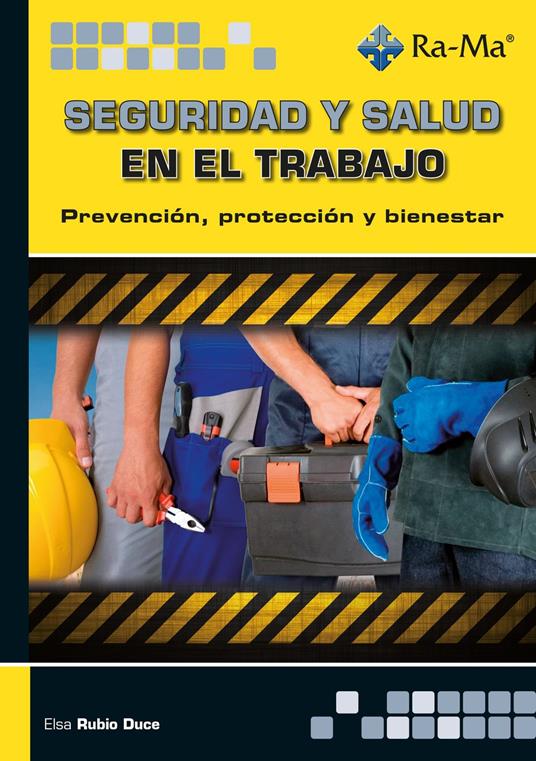 Seguridad y salud en el trabajo. Prevención, protección y bienestar