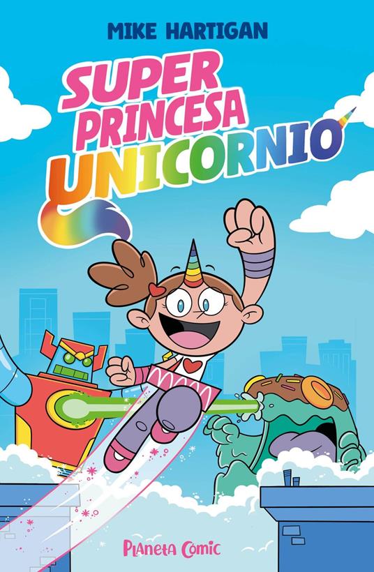Super Princesa Unicornio nº 01 - Mike Hartigan,Víctor Ruiz Aldana - ebook