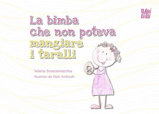 La bimba che non poteva mangiare i taralli - Valeria Scasciamacchia - copertina